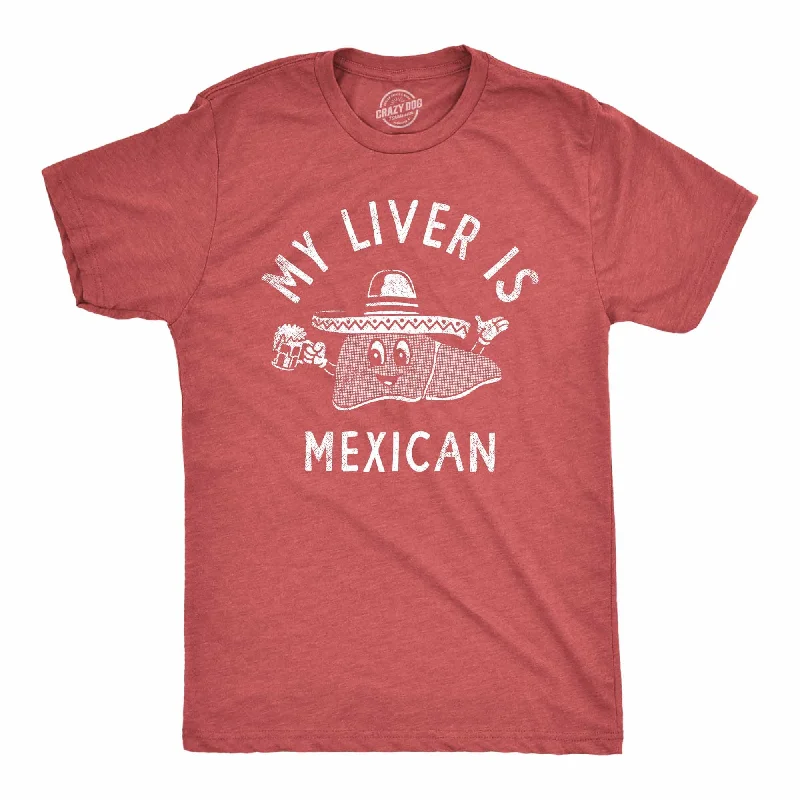 Men's sporty casual t-shirt-My Liver Is Mexican Men's T Shirt