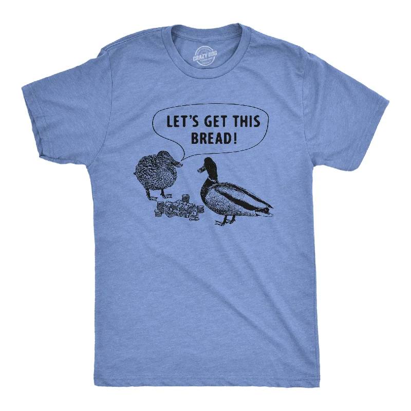 Men's quick-dry casual t-shirt-Lets Get This Bread Men's T Shirt