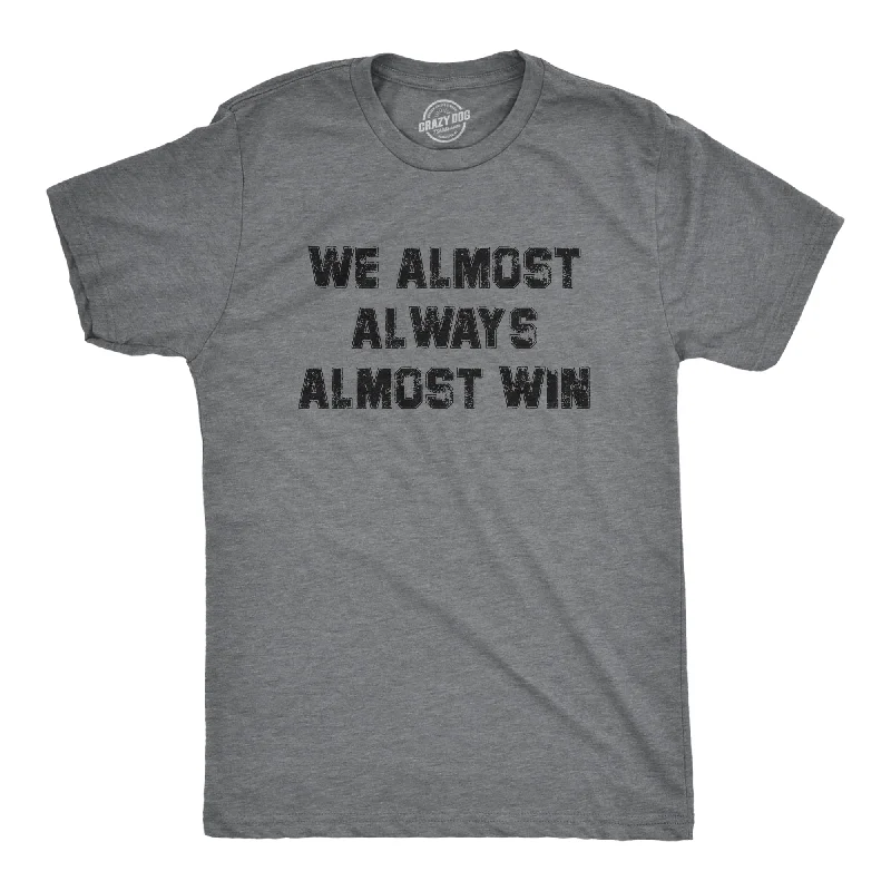 Men's fitted casual t-shirt-We Almost Always Almost Win Men's T Shirt