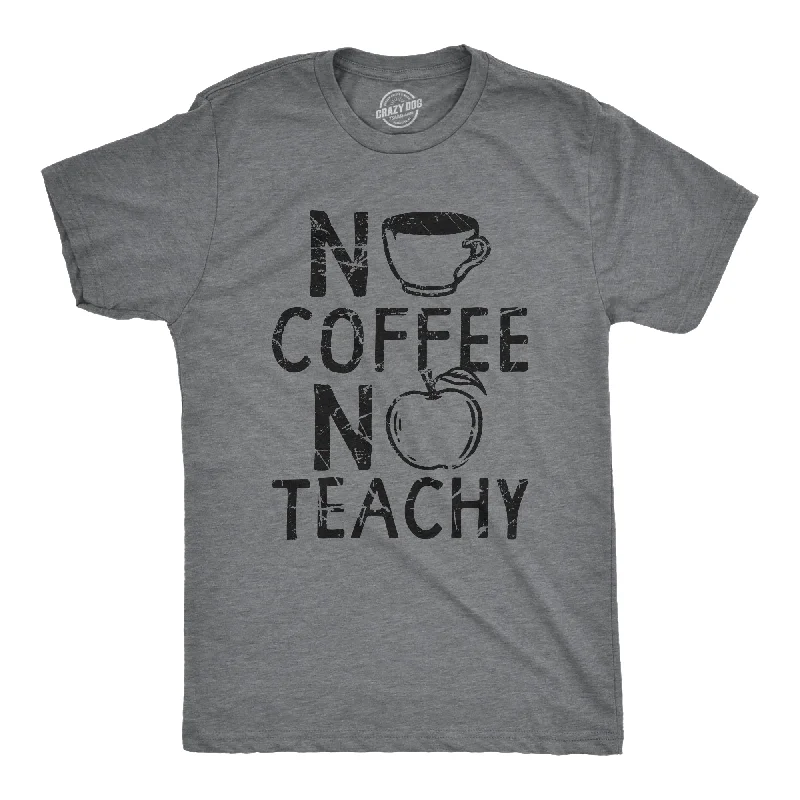 Men's workout fit t-shirt-No Coffee No Teachy Men's T Shirt