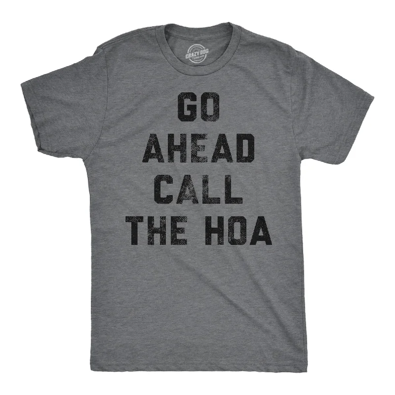 Men's pre-washed t-shirt-Go Ahead Call The HOA Men's T Shirt