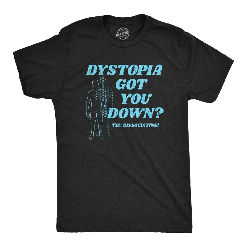 Men's geometric print t-shirt-Dystopia Got You Down Try Dissociating Men's T Shirt