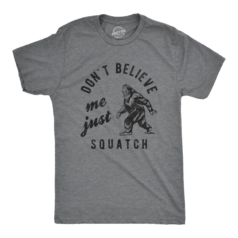 Men's fashion-forward casual t-shirt-Dont Believe Me Just Squatch Men's T Shirt