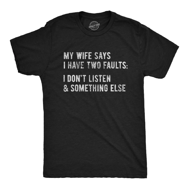 Men's yoga wear t-shirt-My Wife Says I Have Two Faults Men's T Shirt