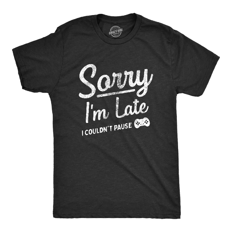 Men's yoga wear t-shirt-Sorry Im Late I Couldnt Pause Men's T Shirt