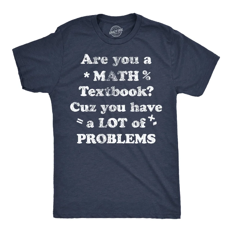 Men's ultra-light t-shirt-Are You A Math Textbook Cuz You Have A Lot Of Problems Men's T Shirt