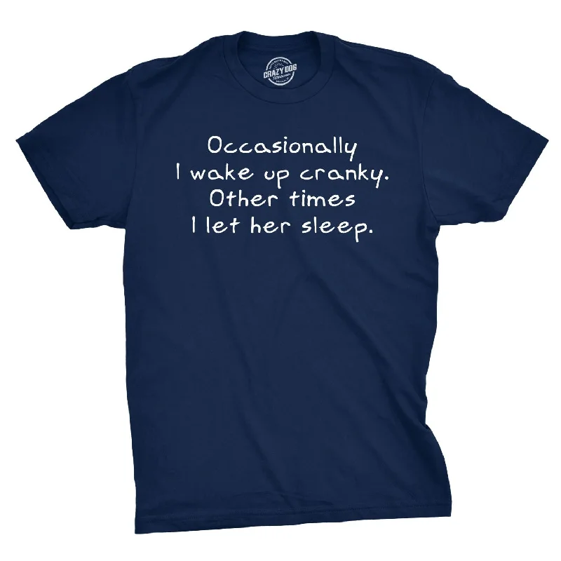 Men's relaxed weekend t-shirt-Occasionally I Wake Up Cranky Men's T Shirt