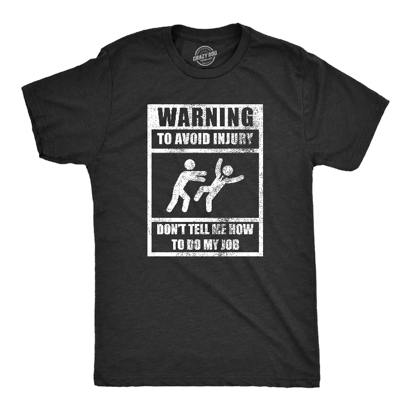 Men's high-stretch t-shirt-Warning To Avoid Injury Don’t Tell Me How To Do My Job Men's T Shirt