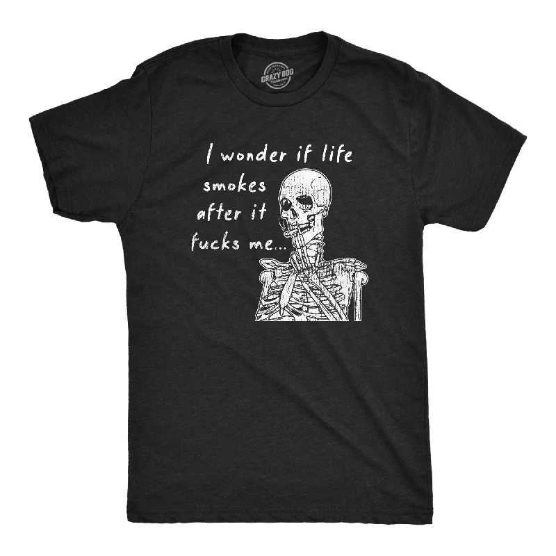 Men's eco-blend t-shirt-I Wonder If Life Smokes After It Fucks Me Men's T Shirt