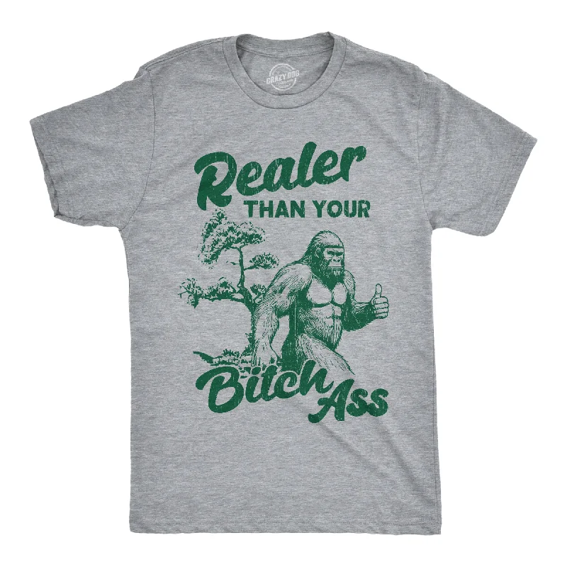 Men's casual comfort t-shirt-Realer Than Your Bitch Ass Men's T Shirt