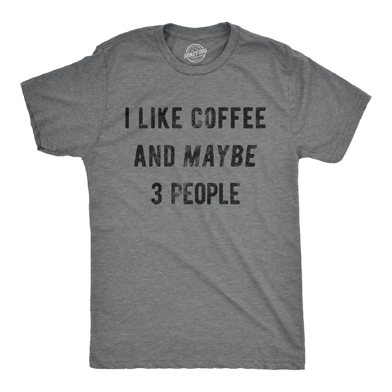 Men's high-stretch t-shirt-I Like Coffee And Maybe 3 People Men's T Shirt