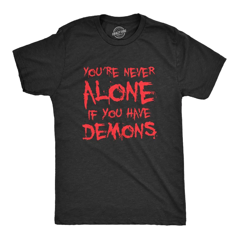 Men's artistic print t-shirt-Youre Never Alone If You Have Demons Men's T Shirt