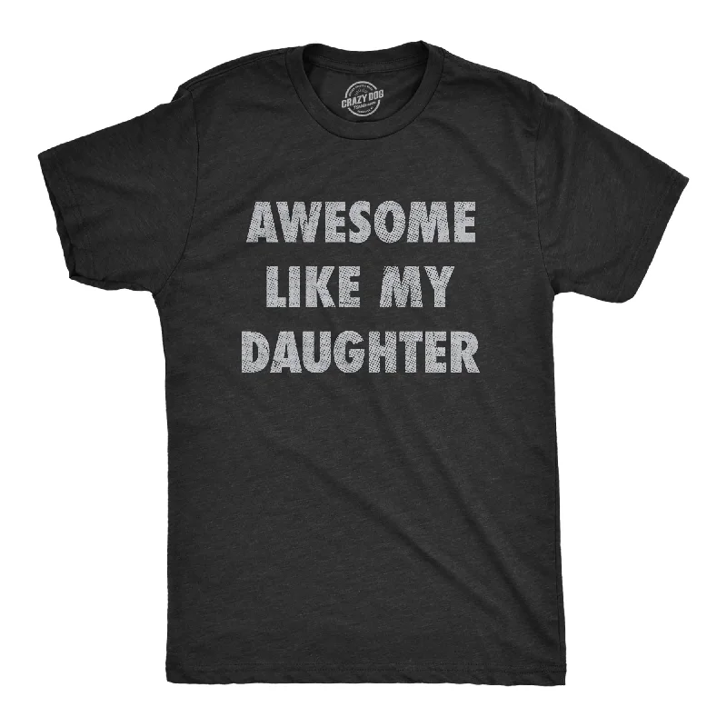 Men's relaxed weekend t-shirt-Awesome Like My Daughter Men's T Shirt