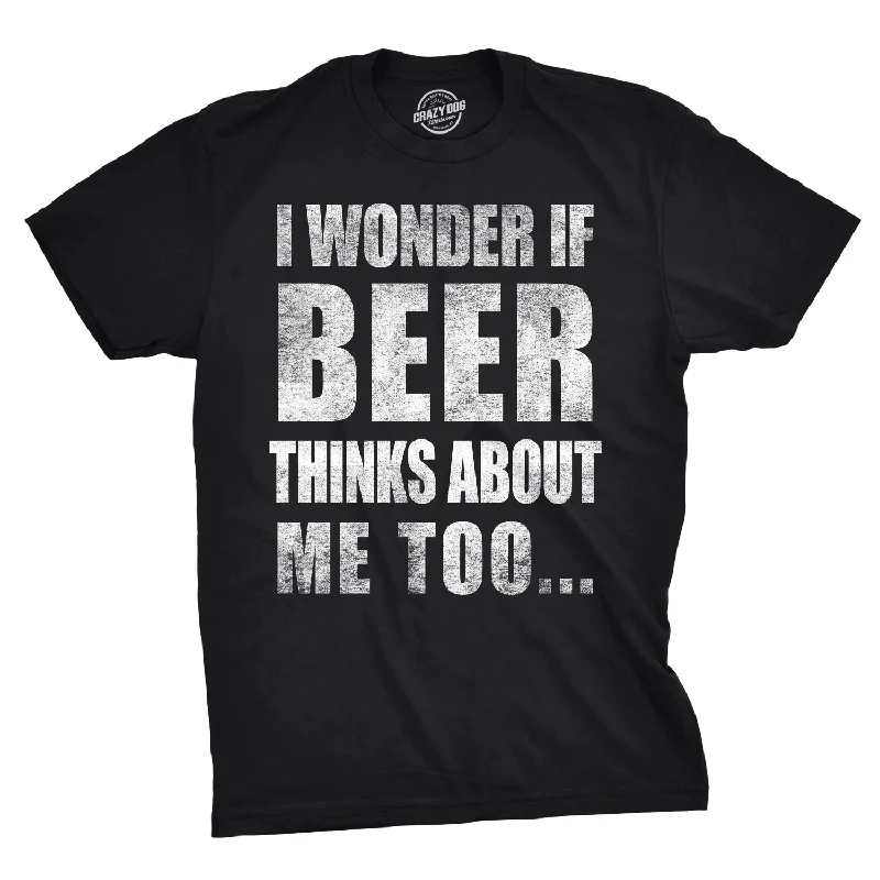 Men's quick-dry casual t-shirt-Wonder if Beer Thinks About Me Men's T Shirt