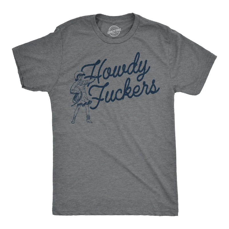 Men's high-stretch t-shirt-Howdy Fuckers Men's T Shirt