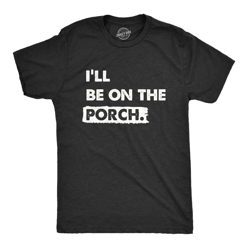 Men's artistic print t-shirt-Ill Be on the Porch Men's T Shirt