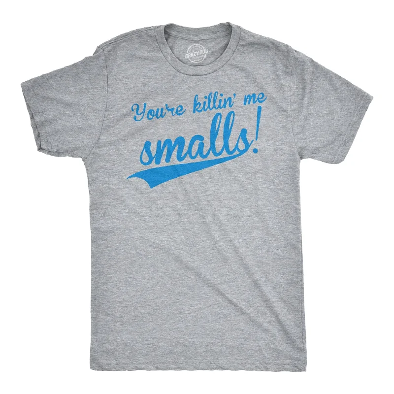 Men's high-stretch t-shirt-You're Killing Me Smalls Men's T Shirt