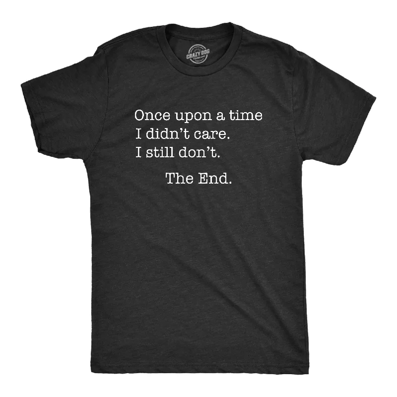 Men's casual comfort t-shirt-Once Upon A Time I Didn't Care Men's T Shirt