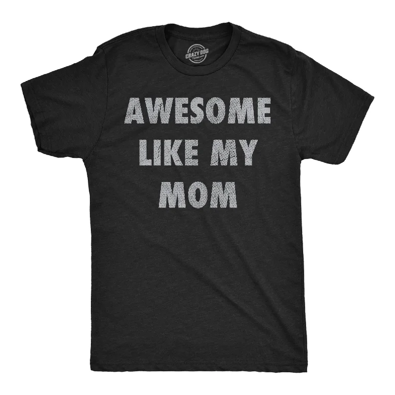 Men's antibacterial t-shirt-Awesome Like My Mom Men's T Shirt