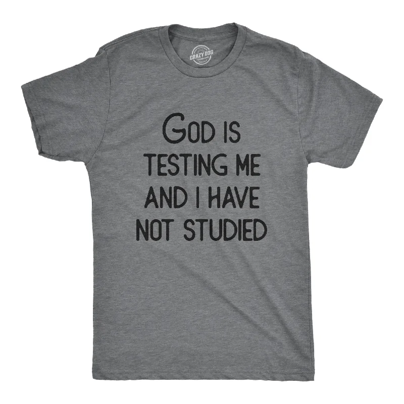 Men's artistic print t-shirt-God Is Testing Me And I Have Not Studied Men's T Shirt