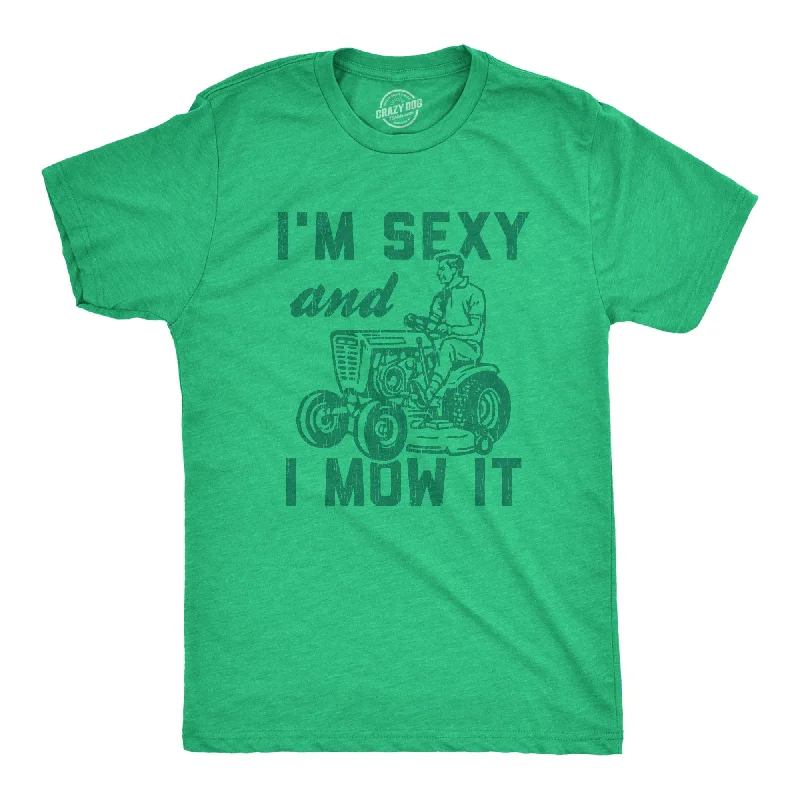 Men's quick-dry casual t-shirt-I'm Sexy And I Mow It Men's T Shirt