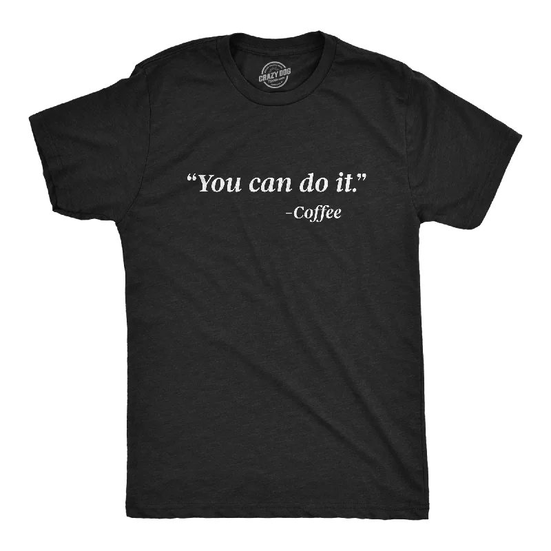 Men's artistic print t-shirt-You Can Do It - Coffee Men's T Shirt