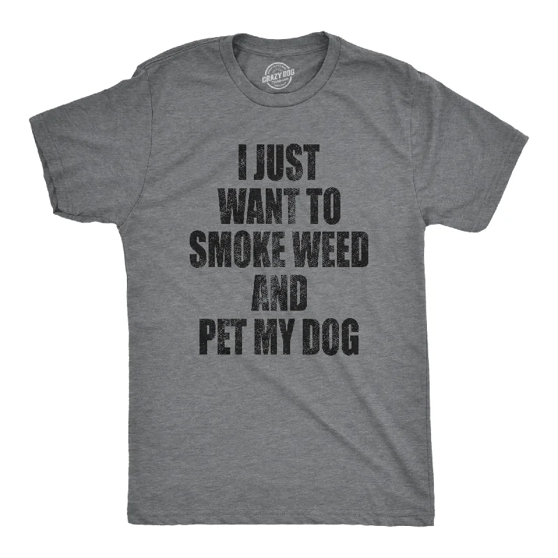 Men's antibacterial t-shirt-I Just Want To Smoke Weed And Pet My Dog Men's T Shirt